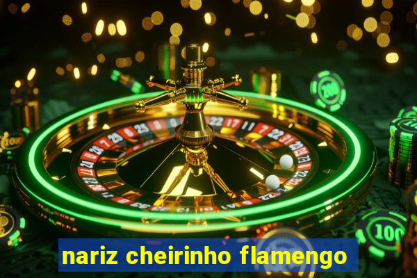 nariz cheirinho flamengo